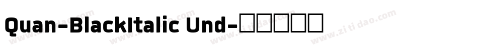 Quan-BlackItalic Und字体转换